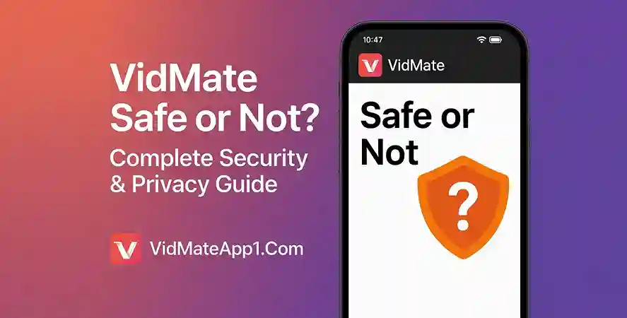 VidMate Safe or Not? Complete Security & Privacy Guide